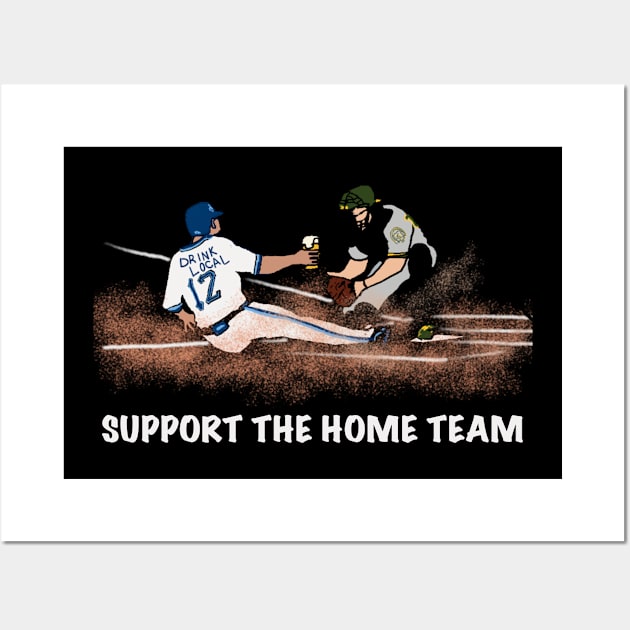 Support the Home Team - Drink Local Wall Art by Major League Brews 